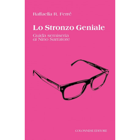 Lo stronzo geniale. Guida semiseria ai Nino Sarratore